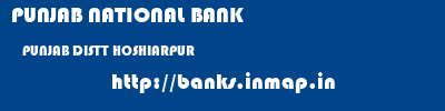 PUNJAB NATIONAL BANK  PUNJAB DISTT HOSHIARPUR    banks information 